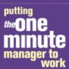 Putting The One Minute Manager To Work 9780007109623