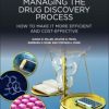 MANAGING THE DRUG DISCOVERY PROCESS PROCESS HOW TO MAKE IT MORE EFFICIENT AND COST EFFECTIVE (HB 2017)