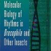 GENETICS AND MOLECULAR BIOLOGY OF RHYTHMS IN DROSOPHILA AND OTHER INSECTS