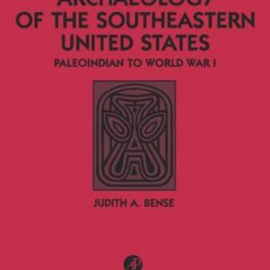 ARCHAEOLOGY OF THE SOUTHEASTERN UNITED STATES:PALEOINDIAN TO WORLD WAR 1 