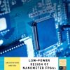 LOW-POWER DESIGN OF NANOMETER FPGAS: ARCHITECTURE AND EDA