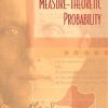 An Introduction To Measure-Theoretic Probability