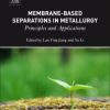 MEMBRANE BASED SEPARATIONS IN METALLURGY PRINCIPLES AND APPLICATIONS (HB 2017)