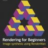 RENDERING FOR BEGINNERS: IMAGE SYNTHESIS USING RENDERMAN  (PB 2004)