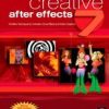 CREATIVE AFTER EFFECTS 7: WORKFLOW TECHNIQUES FOR ANIMATION, VISUAL EFFECTS AND MOTION GRAPHICS