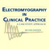 ELECTROMYOGRAPHY IN CLINICAL PRACTICE A CASE STUDY APPROACH 2ED (HB 2007)