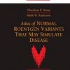Atlas of Normal Roentgen Variants 9/e