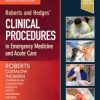 ROBERTS AND HEDGES CLINICAL PROCEDURES IN EMERGENCY MEDICINE AND ACUTE CARE WITH ACCESS CODE 7ED (HB 2019)