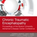 Chronic Traumatic Encephalopathy Proceedings Of The Boston University Alzheimers Disease Center Conference (Hb 2017)