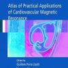 Atlas Of Practical Applications Of Cardiovascular Magnetic Resonance