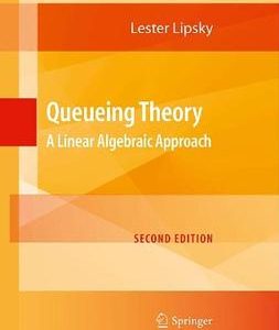Queueing Theory 2Ed: A Linear Algebraic Approach