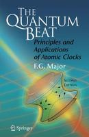 The Quantum Beat 2Ed: Principles And Applications Of Atomic Clocks