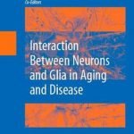 Interaction Between Neurons And Glia In Aging And Disease