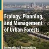 Ecology, Planning, And Management Of Urban Forests