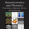 Nanoelectronics And Photonics: From Atoms To Materials, Devices, And Architectures (Hb)