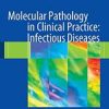 Molecular Pathology In Clinical Practice: Infectious Diseases (Pb)