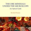 THE ORE MINERALS UNDER THE MICROSCOPE VOL 3: AN OPTICAL GUIDE (HB 2008)