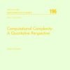 COMPUTATIONAL COMPLEXITY:A QUANTITATIVE PERSPECTIVE