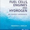 Fuel Cells, Engines And Hydrogen - An Exergy Approach