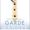 Professional Garde Manger: A Comprehensive Guide To Cold Food Preparation