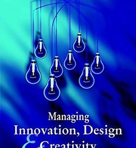 Managing Innovation Design And Creativity