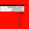 HANDBOOK OF ORGANOPALLADIUM CHEMISTRY FOR ORGANIC SYNTHESIS, 2 VOLUME SET