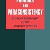 Paradox And Paraconsistency: Conflict Resolution In The Abstract Sciences (Pb 2003)