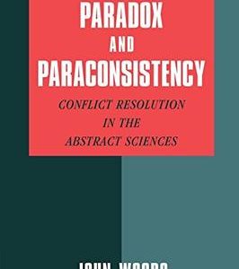 Paradox And Paraconsistency: Conflict Resolution In The Abstract Sciences Pb 2003