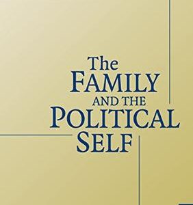 THE FAMILY AND THE POLITICAL SELF (PB)