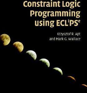 Constraint Logic Programming Using Eclipse (Hb 2007)