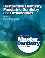 Restorative Dentistry Paediatric Dentistry And Orthodontics Master Dentistry 3Ed Vol 2 (Pb 2013)