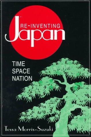 Re-Inventing Japan: Time, Space, Nation.