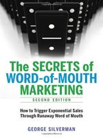 The Secrets Of Word-Of-Mouth Marketing: How To Trigger Exponential Sales Through Runaway Word Of Mouth, 2Ed