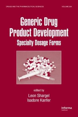 Genetic Drug Product Development Speciality Dosage Forms (Drugs & Pharm.Sci. Vol. 204)