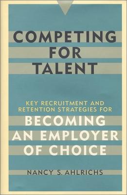 Competing For Talent: Key Recruitment And Retention Strategies For Becoming An Employer Of Choice