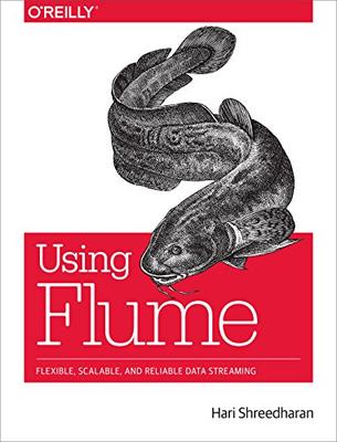 Using Flume: Flexible, Scalable, and Reliable Data Streaming.