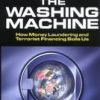 The Washing Machine How Money Laundering And Terrorist Financing Soils Us
