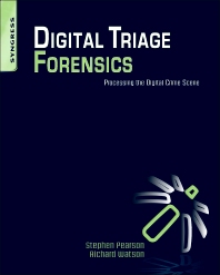 Digital Triage Forensics: Processing The Digital Crime Scene (Pb 2010)