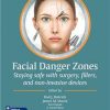 FACIAL DANGER ZONES STAYING SAFE WITH SURGERY FILLERS AND NON INVASIVE DEVICES WITH ACCESS CODE (HB 2020)