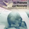The Prenate And Neonate An Illustrated Guide To The Transition To