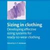 Sizing In Clothing -Developing Effective Sizing Systems For Ready To Wear Clothing