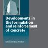 Developments In The Formulation And Reinforcement Of Concrete