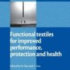 Functional Textiles For Improved Performance, Protection & Health (Hb)