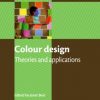 Colour Design: Theories And Applications  (Hb 2012)