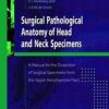 SURGICAL PATHOLOGICAL ANATOMY OF HEAD AND NECK SPECIMENS