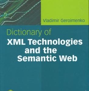 Dictionary Of Xml Technologies And The Semantic Web