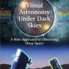 Visual Astronomy Under Dark Skies: A New Aproach To Observing Deep Space (Pb)