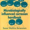 MICROBIOLOGICALLY INFLUENCED CORROSION HANDBOOK