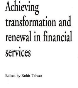 Achieving Transformation And Renewal In Financial Services