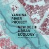 YAMUNA RIVER PROJECT NEW DELHI URBAN ECOLOGY (HB 2018)